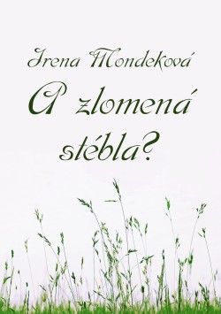 A zlomená stébla?