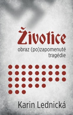 Životice: obraz (po)zapomenuté tragédie