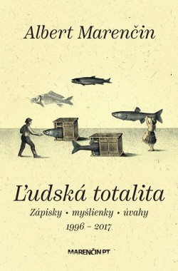 Ľudská totalita|Zápisky · myšlienky · úvahy|1996 – 2017