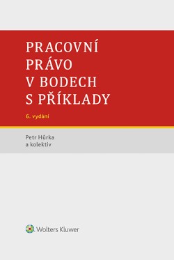 Pracovní právo v bodech s příklady - 6. vydání