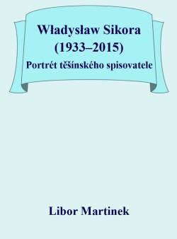 Władysław Sikora (1933–2015), Portrét těšínského spisovatele