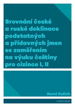 Srovnání české a ruské deklinace podstatných a přídavných jmen se zaměřením na výuku češtiny pro ciz