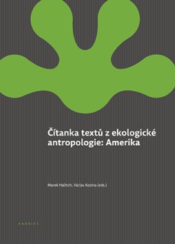 Čítanka textů z ekologické antropologie: Amerika