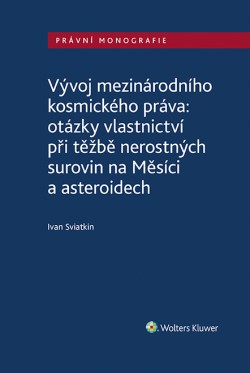 Vývoj mezinárodního kosmického práva: otázky vlastnictví při těžbě nerostných surovin na Měsíci a as