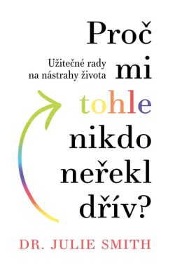 Proč mi tohle nikdo neřekl dřív?