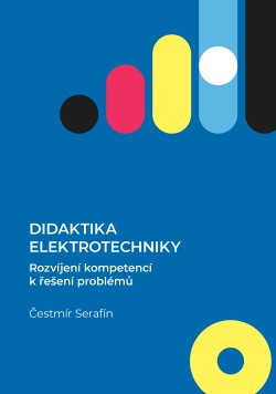 Didaktika elektrotechniky. Rozvíjení kompetencí k řešení problémů