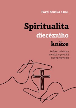 Spiritualita diecézního kněze: Reflexe nad darem kněžského povolání a jeho prožíváním