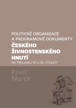 Politické organizace a programové dokumenty českého živnostenského hnutí na přelomu 19. a 20. stolet