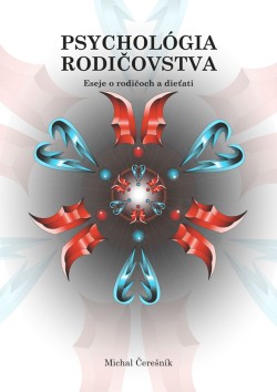 Psychológia rodičovstva: Eseje o rodičoch a dieťati