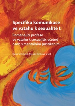 Specifika komunikace ve vztahu k sexualitě I: Pomáhající profese ve vztahu k sexualitě, včetně osob