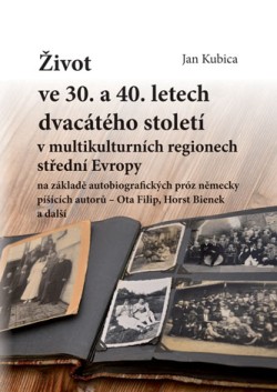 Život ve 30. a 40. letech dvacátého století v multikulturních regionech střední Evropy na základě au