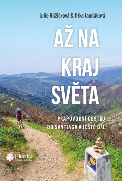 Až na kraj světa – Prapůvodní cestou do Santiaga a ještě dál