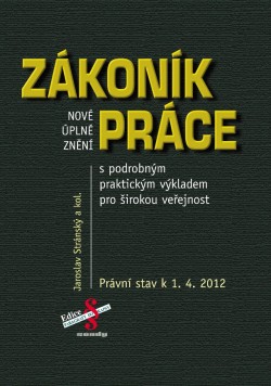 Nové úplné znění Zákoníku práce s praktickým výkladem pro širokou veřejnost