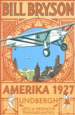 AMERIKA 1927 - Lindbergh: Letci a hrdino
