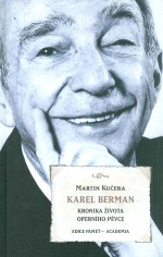 Karel Berman. Kronika života operního pěvce