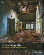 Urban fotografie - Jak fotografovat a upravovat snímky opuštěných míst