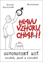 Hlavu vzhůru, chlap(c)i! - Osvobozený muž - stručně, jasně a výstižně