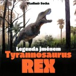 Legenda jménem Tyrannosaurus Rex