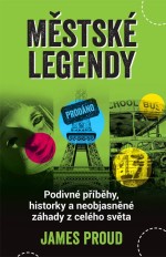 Městské legendy - Podivuhodné příběhy, historky a neobjasněné záhady z celého světa