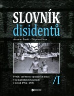 Slovník disidentů 1 - Přední osobnosti opozičního hnutí v komunistických zemích v letech 1956-1989