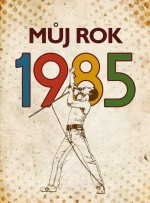 Můj rok 1985