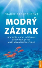 Modrý zázrak: Proč moře v noci světélkuje, ryby v něm zpívají a nás nekonečně fascinuje