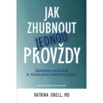 Jak zhubnout jednou provždy - Změnou myšlení k trvalému snížení váhy