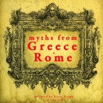 7 Myths of Greece and Rome : Midas, Orpheus, Pandora, Cadmus, Atalanta, Pyramus & Thisbe, Philemon &