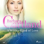 A Wilder Kind of Love (Barbara Cartland’s Pink Collection 116) (EN)