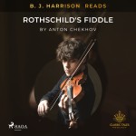 B. J. Harrison Reads Rothschild's Fiddle (EN)