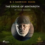 B. J. Harrison Reads The Grove of Ashtaroth (EN)