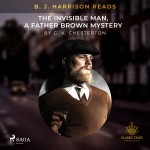 B. J. Harrison Reads The Invisible Man, a Father Brown Mystery (EN)