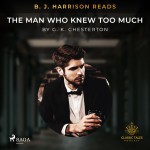 B. J. Harrison Reads The Man Who Knew Too Much (EN)