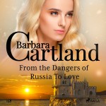 From the Dangers of Russia To Love (Barbara Cartland's Pink Collection 158) (EN)