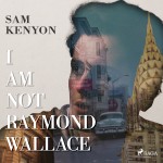 I Am Not Raymond Wallace (EN)