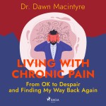 Living with Chronic Pain: From OK to Despair and Finding My Way Back Again (EN)