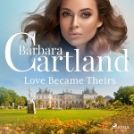 Love Became Theirs (Barbara Cartland’s Pink Collection 9) (EN)