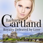 Royalty Defeated by Love (Barbara Cartland’s Pink Collection 22) (EN)