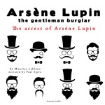 The Arrest of Arsene Lupin, the Adventures of Arsene Lupin the Gentleman Burglar (EN)