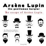 The Escape of Arsène Lupin, the Adventures of Arsène Lupin the Gentleman Burglar (EN)