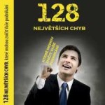 128 největších chyb, které mohou zničit vaše podnikání