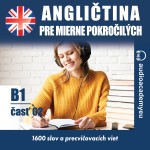 Angličtina pre mierne pokročilých B1 – Časť 2