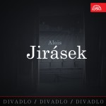 Divadlo, divadlo, divadlo. Alois Jirásek