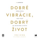 Dobré vibrácie, dobrý život