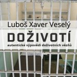 Doživotí - autentické výpovědi doživotních vězňů