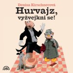 Hurvajz, vyžvejkni se!