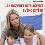 Jak rozvíjet inteligenci svého dítěte