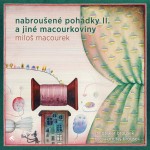 Nabroušené pohádky II. a jiné macourkoviny