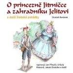 O princezně Jitrničce a zahradníku Jelitovi a další žlebské pohádky