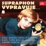 Supraphon vypravuje...8 (Konrád, Čapek, Horníček, Bezouška, Tomeček)